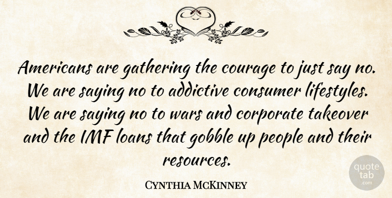 Cynthia McKinney Quote About War, People, Gathering: Americans Are Gathering The Courage...