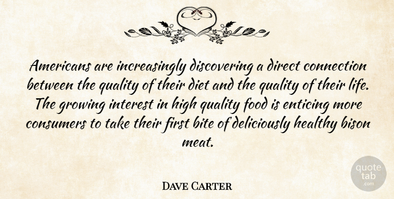 Dave Carter Quote About Bite, Connection, Consumers, Diet, Direct: Americans Are Increasingly Discovering A...