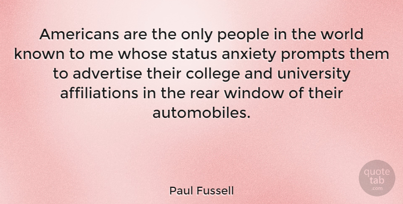 Paul Fussell Quote About Native American, College, People: Americans Are The Only People...