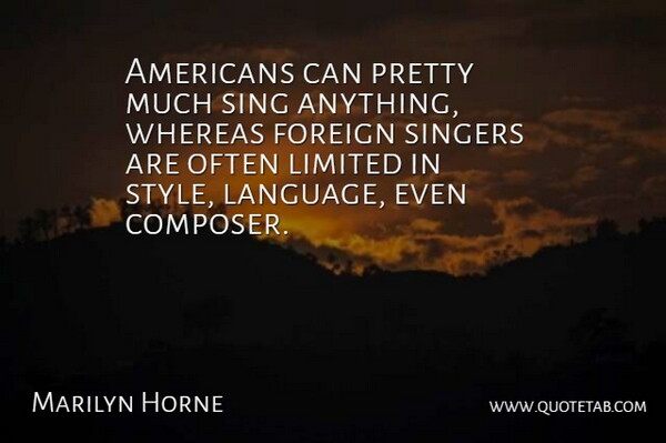 Marilyn Horne Quote About Style, Singers, Language: Americans Can Pretty Much Sing...