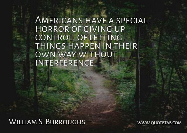 William S. Burroughs Quote About Giving Up, Special, Way: Americans Have A Special Horror...