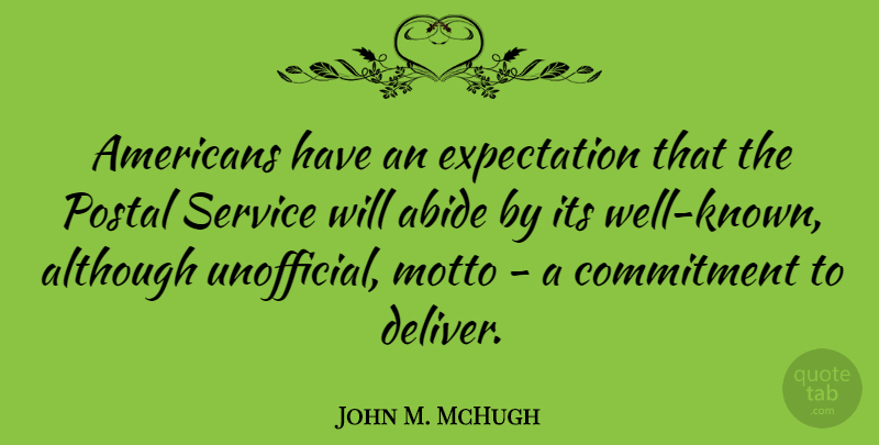 John M. McHugh Quote About Commitment, Expectations, Well Known: Americans Have An Expectation That...