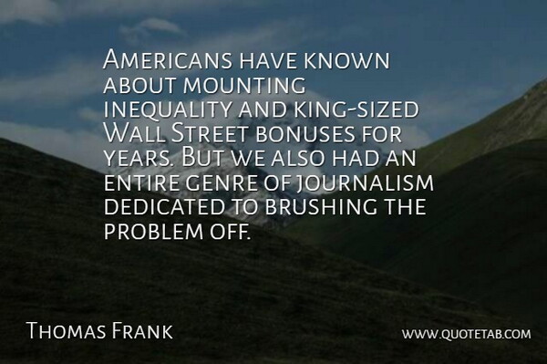 Thomas Frank Quote About Kings, Wall, Years: Americans Have Known About Mounting...