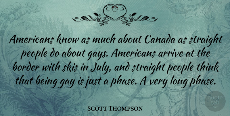 Scott Thompson Quote About Gay, Thinking, July: Americans Know As Much About...
