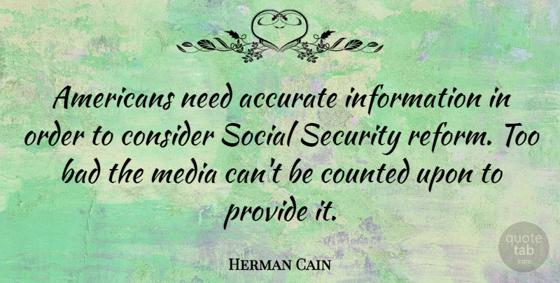 Herman Cain Quote About Media, Order, Needs: Americans Need Accurate Information In...