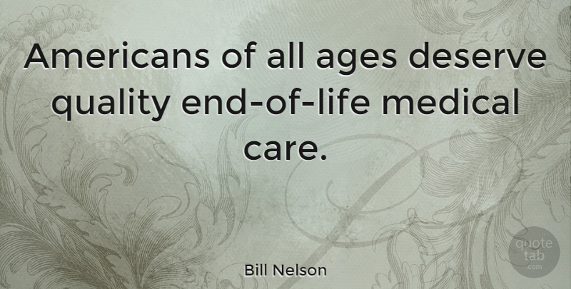 Bill Nelson Quote About Ages, Deserve, Medical: Americans Of All Ages Deserve...