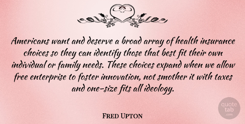 Fred Upton Quote About Choices, Innovation, Needs: Americans Want And Deserve A...