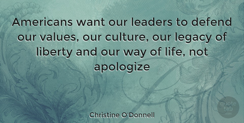 Christine O'Donnell Quote About Leader, Liberty, Want: Americans Want Our Leaders To...
