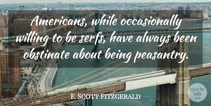 F. Scott Fitzgerald Quote About Great Gatsby American Dream, Great Gatsby Important, Great Gatsby Book: Americans While Occasionally Willing To...