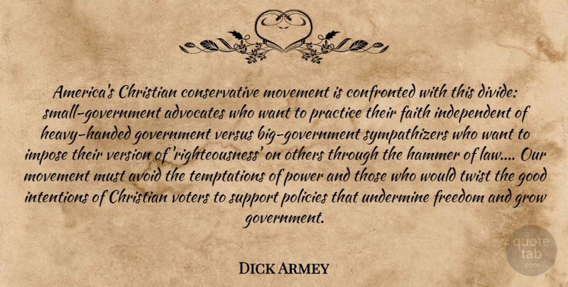 Dick Armey Quote About Christian, Independent, Government: Americas Christian Conservative Movement Is...