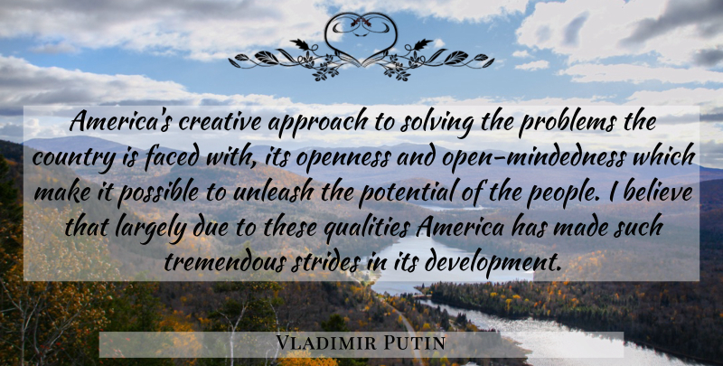 Vladimir Putin Quote About Country, Believe, People: Americas Creative Approach To Solving...