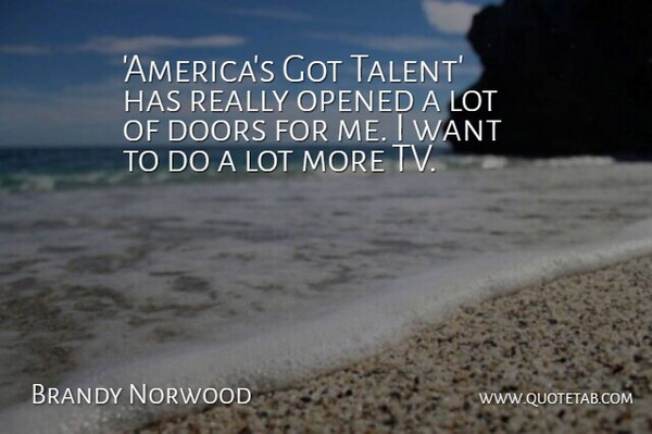 Brandy Norwood Quote About America, Doors, Want: Americas Got Talent Has Really...