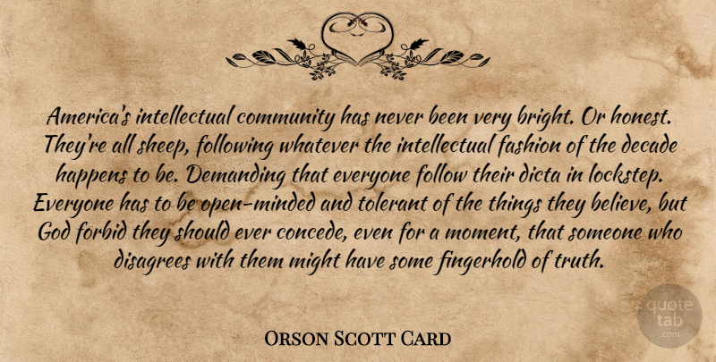 Orson Scott Card Quote About Fashion, Believe, America: Americas Intellectual Community Has Never...