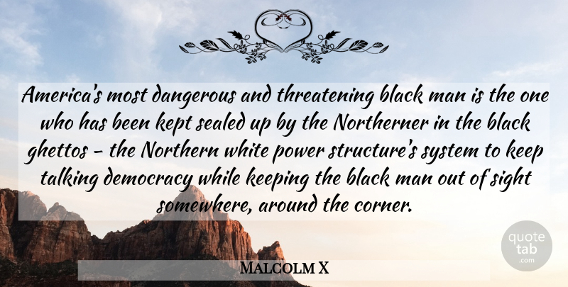 Malcolm X Quote About Ghetto, Men, Sight: Americas Most Dangerous And Threatening...