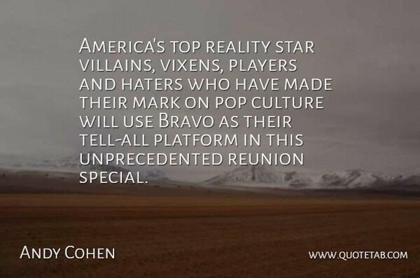 Andy Cohen Quote About Bravo, Culture, Haters, Mark, Platform: Americas Top Reality Star Villains...