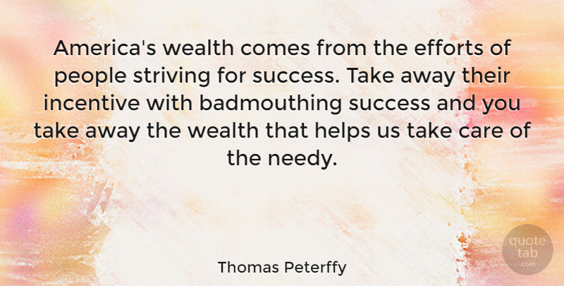 Thomas Peterffy Quote About America, People, Effort: Americas Wealth Comes From The...