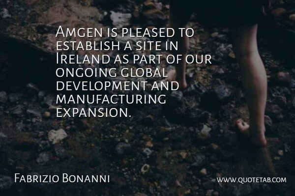 Fabrizio Bonanni Quote About Establish, Global, Ireland, Ongoing, Pleased: Amgen Is Pleased To Establish...