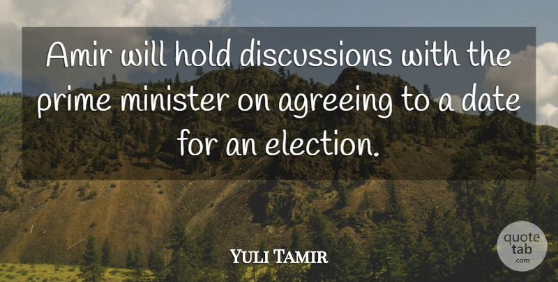Yuli Tamir Quote About Agreeing, Date, Hold, Minister, Prime: Amir Will Hold Discussions With...