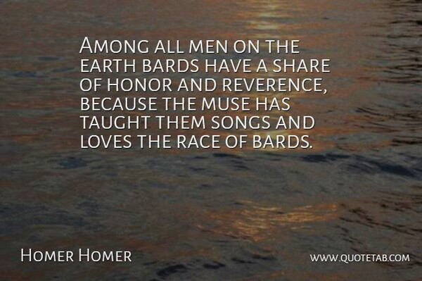 Homer Quote About Music, Song, Men: Among All Men On The...