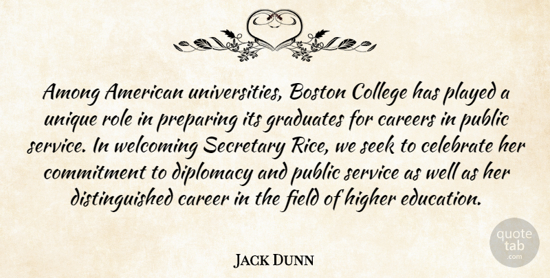 Jack Dunn Quote About Among, Boston, Careers, Celebrate, College: Among American Universities Boston College...