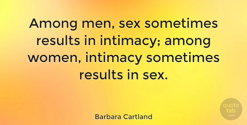 Barbara Cartland Quote About Witty, Sex, Men: Among Men Sex Sometimes Results...