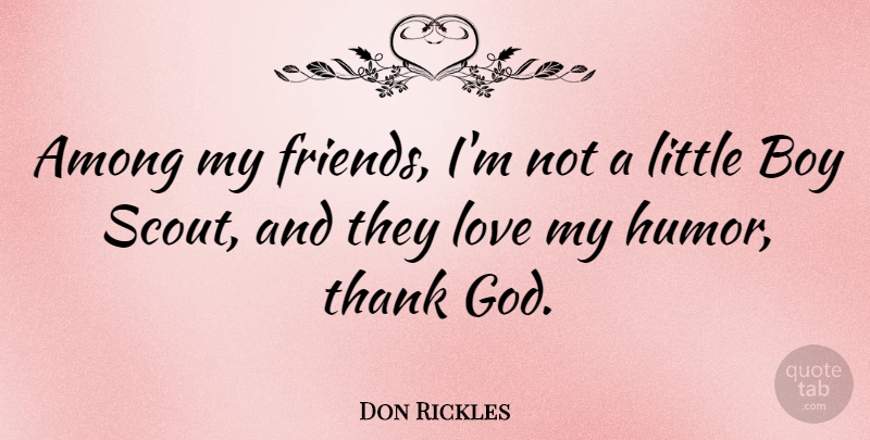 Don Rickles Quote About Among, Boy, God, Humor, Love: Among My Friends Im Not...