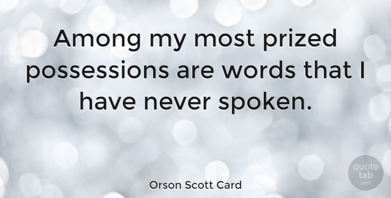 Orson Scott Card Quote About Parenting, Language Words, Silence: Among My Most Prized Possessions...