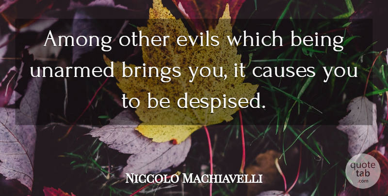 Niccolo Machiavelli Quote About War, Evil, Causes: Among Other Evils Which Being...