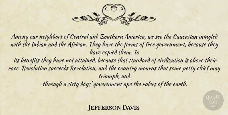 Jefferson Davis Quote About Country, Race, Government: Among Our Neighbors Of Central...
