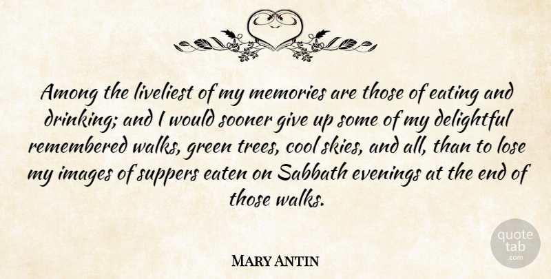 Mary Antin Quote About Giving Up, Memories, Drinking: Among The Liveliest Of My...