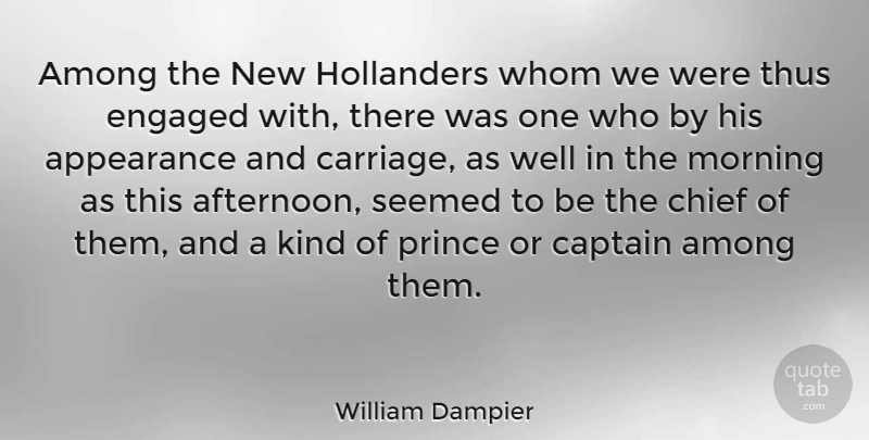 William Dampier Quote About Morning, Captains, Engagement: Among The New Hollanders Whom...