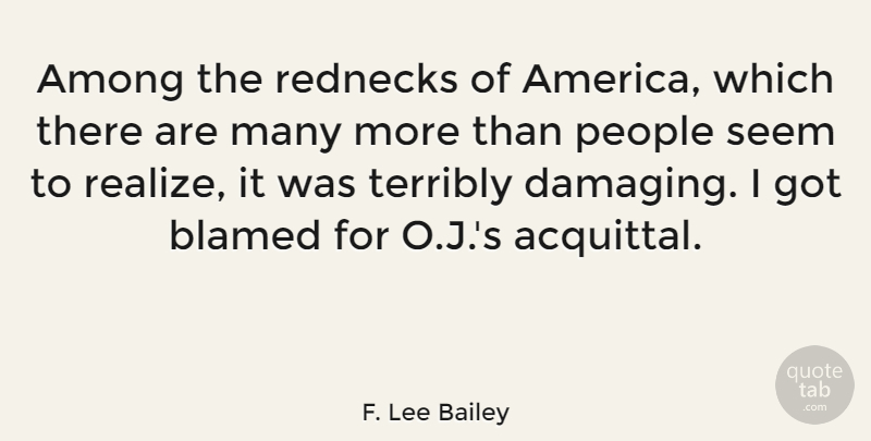 F. Lee Bailey Quote About Redneck, America, People: Among The Rednecks Of America...