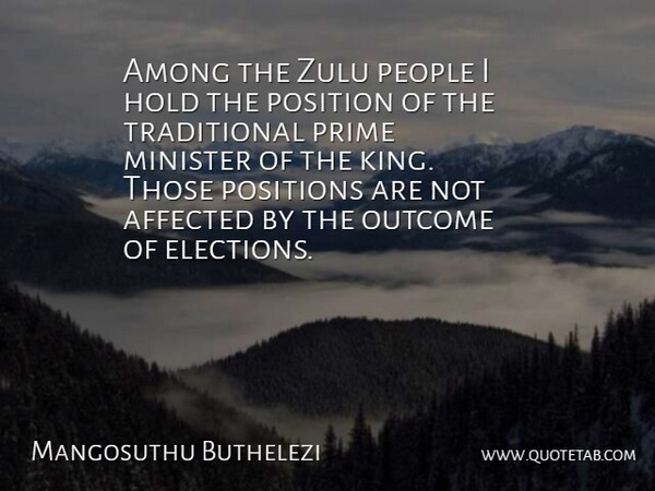 Mangosuthu Buthelezi Quote About Affected, Among, Hold, Minister, Outcome: Among The Zulu People I...