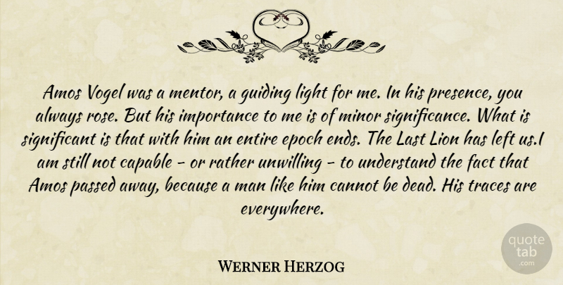 Werner Herzog Quote About Men, Light, Rose: Amos Vogel Was A Mentor...