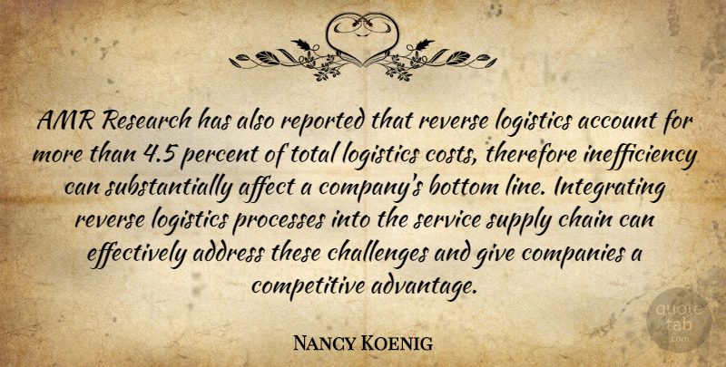 Nancy Koenig Quote About Account, Address, Affect, Bottom, Chain: Amr Research Has Also Reported...
