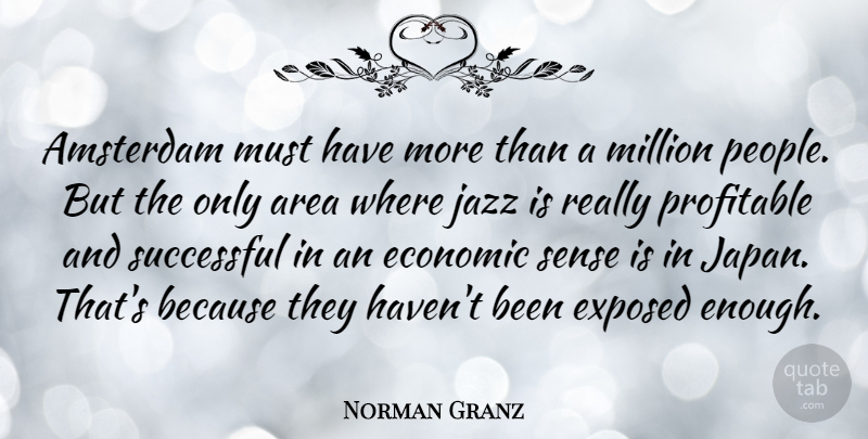 Norman Granz Quote About Successful, Japan, People: Amsterdam Must Have More Than...