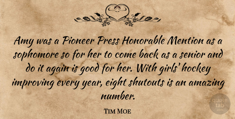 Tim Moe Quote About Again, Amazing, Amy, Eight, Good: Amy Was A Pioneer Press...