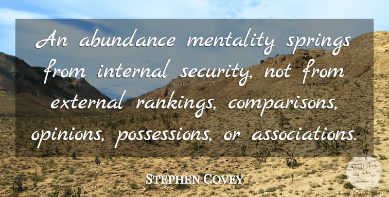 Stephen Covey Quote About Spring, Association, Abundance Mentality: An Abundance Mentality Springs From...