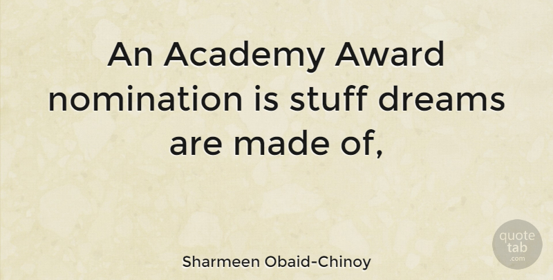 Sharmeen Obaid-Chinoy Quote About Dream, Awards, Nominations: An Academy Award Nomination Is...
