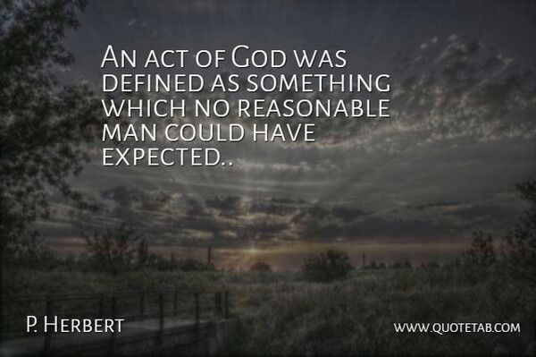 A. P. Herbert Quote About Hope, Men, Miracles Of God: An Act Of God Was...