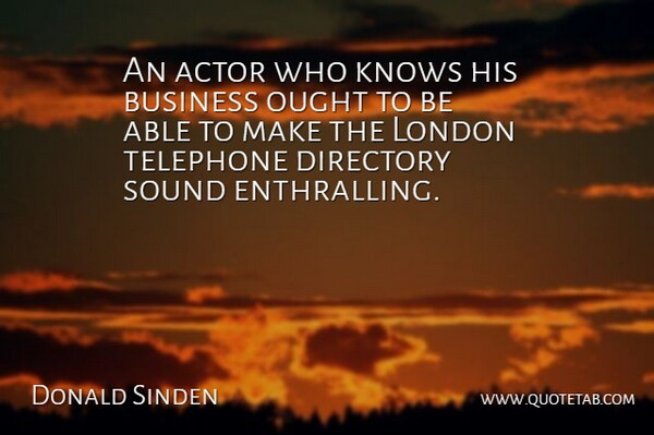 Donald Sinden Quote About Acting, Actors, London: An Actor Who Knows His...