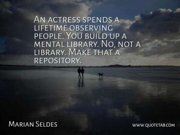 Marian Seldes Quote About People, Library, Actresses: An Actress Spends A Lifetime...