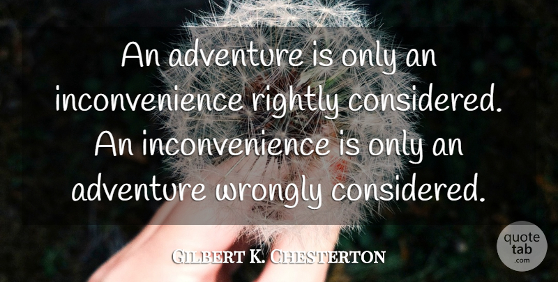 Gilbert K. Chesterton Quote About Inspirational, Funny, Travel: An Adventure Is Only An...