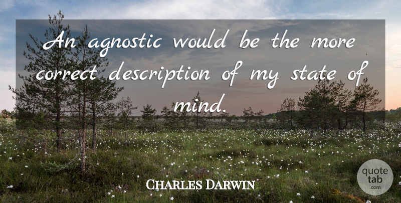 Charles Darwin Quote About Mind, Would Be, Agnostic: An Agnostic Would Be The...