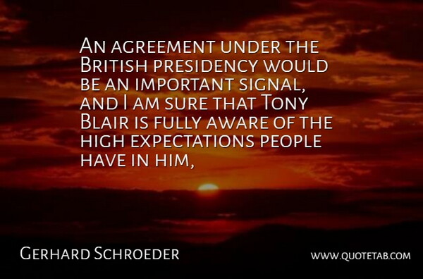 Gerhard Schroeder Quote About Agreement, Aware, Blair, British, Fully: An Agreement Under The British...