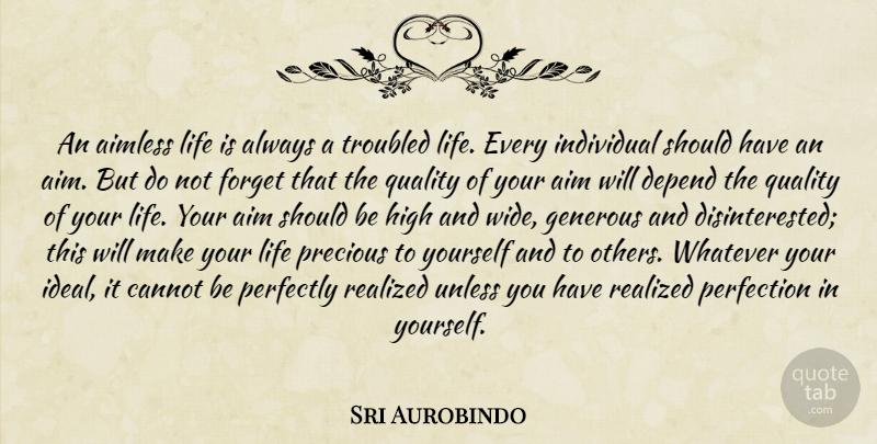 Sri Aurobindo Quote About Should Have, Perfection, Quality: An Aimless Life Is Always...