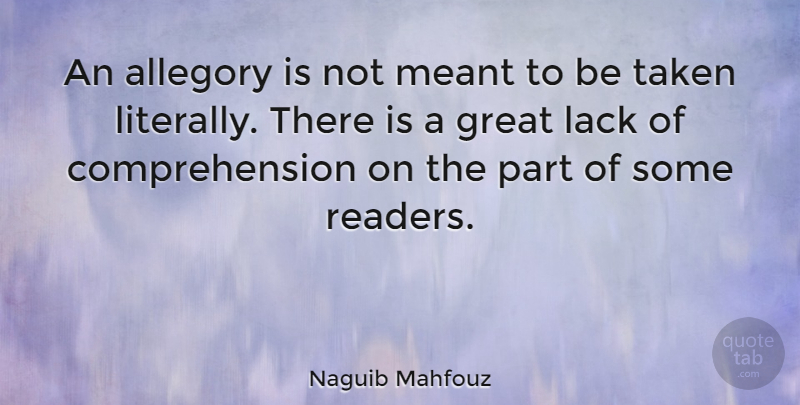 Naguib Mahfouz Quote About Taken, Allegory, Reader: An Allegory Is Not Meant...
