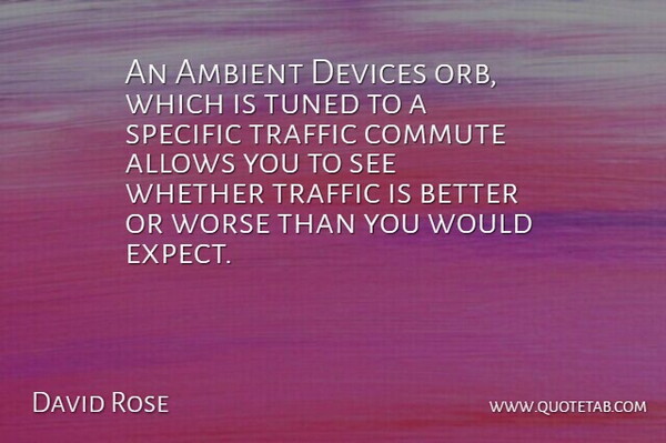 David Rose Quote About Ambient, Devices, Specific, Traffic, Whether: An Ambient Devices Orb Which...