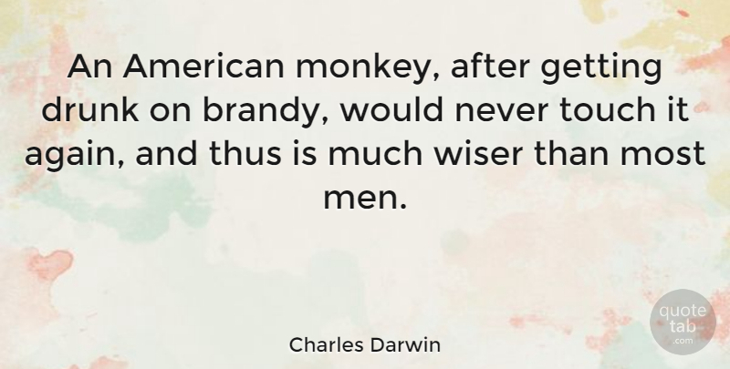 Charles Darwin Quote About Men, Drunk, Alcohol: An American Monkey After Getting...