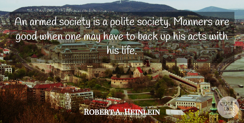 Robert A. Heinlein Quote About Gun, Society, May: An Armed Society Is A...